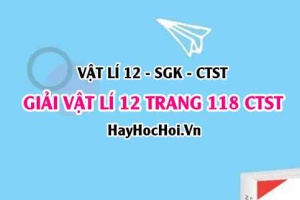 Giải Vật lí 12 trang 118 Chân trời sáng tạo SGK